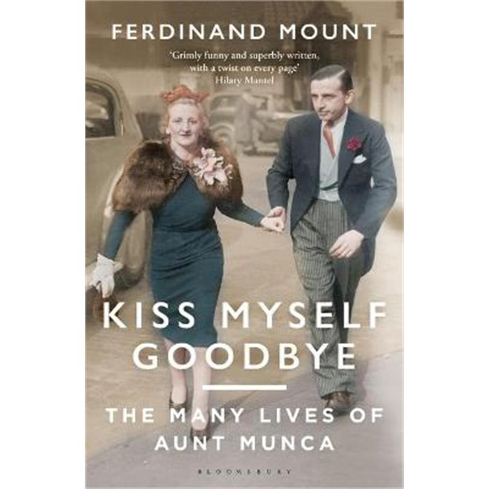 Kiss Myself Goodbye: The Many Lives of Aunt Munca (Paperback) - Ferdinand Mount